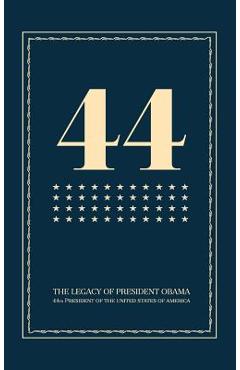 44: The Legacy of President Obama - President Obama Book