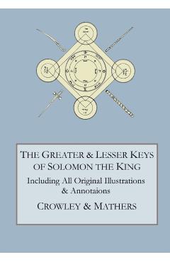 The Greater and Lesser Keys of Solomon the King - Aleister Crowley