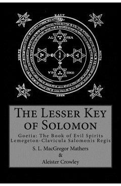 The Lesser Key of Solomon - S. L. Macgregor Mathers