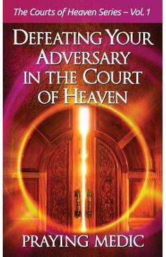 Defeating Your Adversary in the Court of Heaven - Lydia Blain