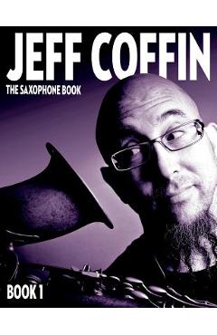 The Saxophone Book: Book 1 - Jeff Coffin