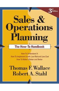 Sales and Operations Planning The How-To Handbook - Robert A. Stahl