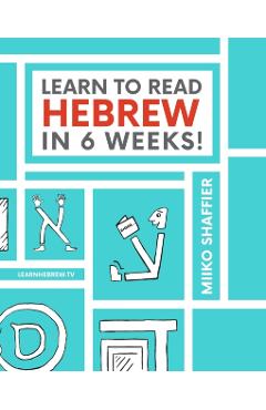 Learn to Read Hebrew in 6 Weeks - Miiko Shaffier