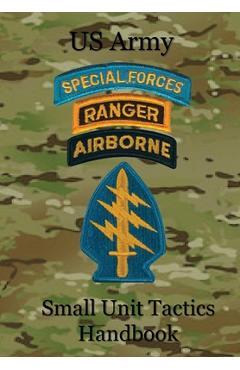 US Army Small Unit Tactics Handbook - Paul D. Lefavor