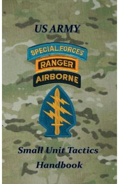US Army Small Unit Tactics Handbook - Paul D. Lefavor