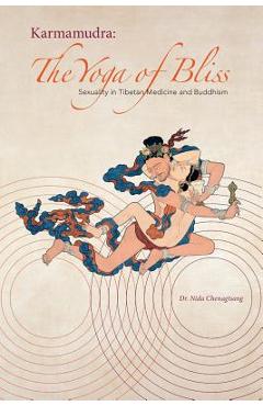 Karmamudra: The Yoga of Bliss - Nida Chenagtsang