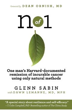 n of 1: One man's Harvard-documented remission of incurable cancer using only natural methods - Glenn Sabin