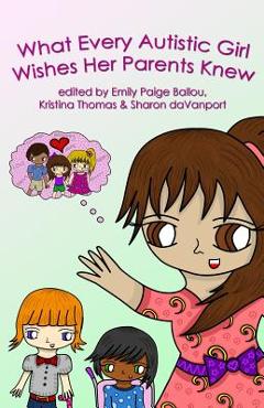 What Every Autistic Girl Wishes Her Parents Knew - Inc Autism Women\'s Network