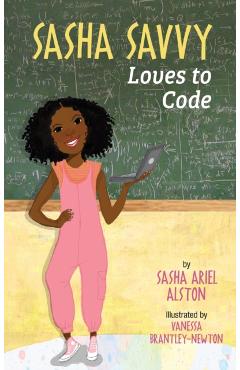Sasha Savvy Loves to Code - Sasha Ariel Alston