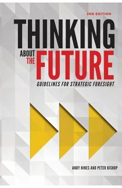 Thinking about the Future: Guidelines for Strategic Foresight - Andy Hines