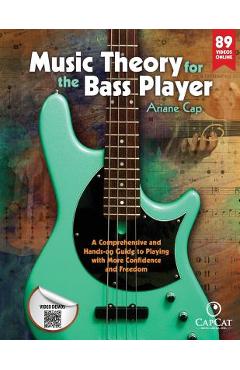 Music theory for the bass player: a comprehensive and hands-on guide to playing with more confidence and freedom - ariane cap