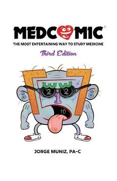 Medcomic: The Most Entertaining Way to Study Medicine, Third Edition - Jorge Muniz
