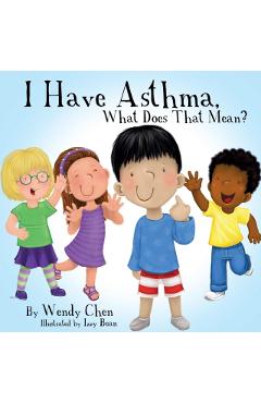 I Have Asthma, What Does That Mean? - Wendy Chen