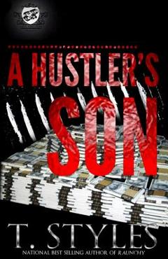 A Hustler\'s Son (the Cartel Publications Presents) - T. Styles