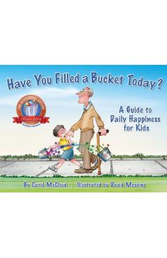 Have You Filled a Bucket Today?: A Guide to Daily Happiness for Kids - Carol Mccloud