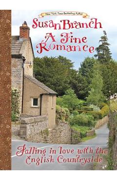 A Fine Romance: Falling in Love with the English Countryside - Susan Branch