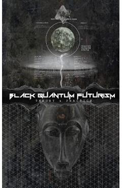 Black Quantum Futurism: Theory & Practice - Rasheedah Phillips