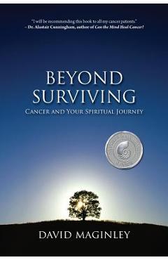 Beyond Surviving: Cancer and Your Spiritual Journey - David Maginley