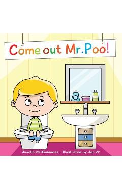 Come Out Mr Poo!: Potty Training for Kids - Jes Vp