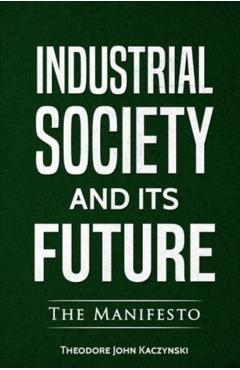 Industrial Society and Its Future - Theodore John Kaczynski