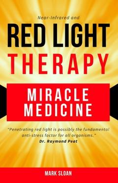 Red Light Therapy: Miracle Medicine - Mark Sloan
