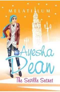 Ayesha Dean - The Seville Secret - Melati Lum