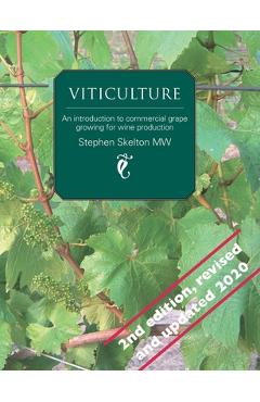 Viticulture - 2nd Edition: An introduction to commercial grape growing for wine production - Stephen Skelton Mw