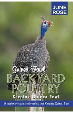 Guinea Fowl, Backyard Poultry: Keeping Guinea Fowl - June Rose