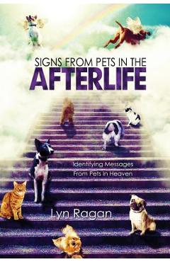 Signs From Pets In The Afterlife: Identifying Messages From Pets In Heaven - Lyn Ragan