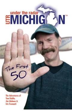 Under the Radar Michigan: The First 50 - Tom Daldin
