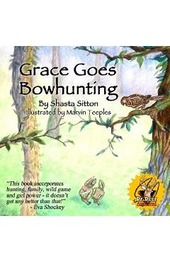 Grace Goes Bowhunting - Shasta Sitton