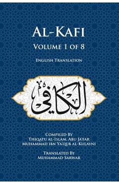 Al-Kafi, Volume 1 of 8: English Translation - Muhammad Sarwar