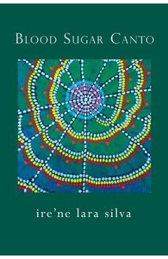 Blood Sugar Canto - Ire\'ne Lara Silva