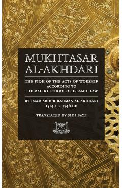 Mukhtasar al-Akhdari: The Fiqh of the Acts of Worship According to the Maliki School of Islamic Law - Abdur-rahman Al-akhdari