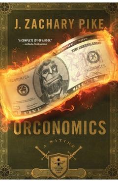 Orconomics: A Satire - J. Zachary Pike