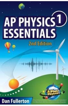 AP Physics 1 Essentials: An APlusPhysics Guide - Dan Fullerton