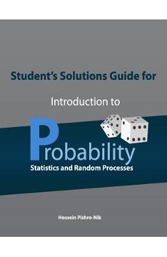 Student\'s Solutions Guide for Introduction to Probability, Statistics, and Random Processes - Hossein Pishro-nik