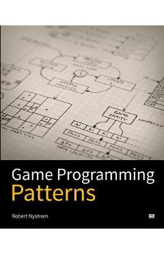 Game Programming Patterns - Robert Nystrom