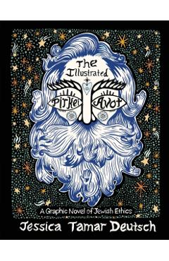 The Illustrated Pirkei Avot: A Graphic Novel of Jewish Ethics - Jessica Tamar Deutsch