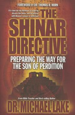 The Shinar Directive: Preparing the Way for the Son of Perdition\'s Return - Michael Lake