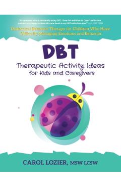 DBT Therapeutic Activity Ideas for Kids and Caregivers - Carol Lozier