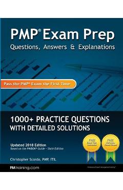PMP Exam Prep: Questions, Answers, & Explanations: 1000+ Practice Questions with Detailed Solutions - Christopher Scordo