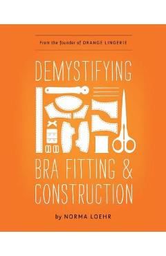 Demystifying Bra Fitting and Construction - Norma Loehr