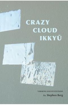 Crazy cloud ikkyu: versions and inventions - stephen berg