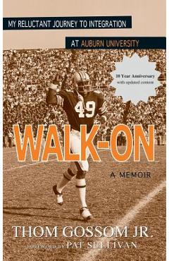 Walk-On: My Reluctant Journey to Integration at Auburn University - Jr. Thom Gossom