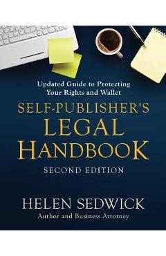 Self-Publisher\'s Legal Handbook, Second Edition: Updated Guide to Protecting Your Rights and Wallet - Helen Sedwick