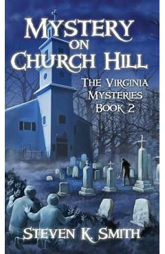 Mystery on Church Hill: The Virginia Mysteries Book 2 - Steven K. Smith