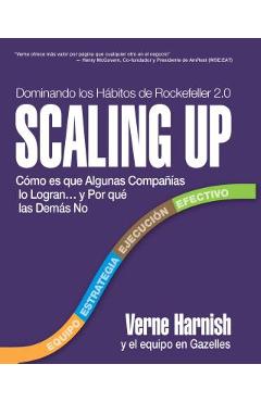 Scaling Up (Dominando Los H&#65533;bitos de Rockefeller 2.0): C&#65533;mo Es Que Algunas Compa&#65533;&#65533;as Lo Logran...Y Por Qu&#65533; Las Dem&#65533;s No - Verne Harnish