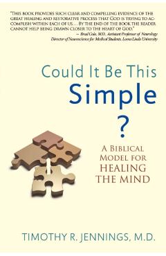 Could It Be This Simple?: A Biblical Model for Healing the Mind - Timothy R. Jennings
