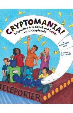 Cryptomania!: Teleporting into Greek and Latin with the CryptoKids - Edith Hope Fine
